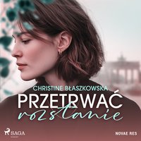 Przetrwać rozstanie - Christine Błaszkowska - audiobook