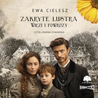 Zakryte lustra. Tom 5. Więzi i powrozy - Ewa Cielesz - audiobook