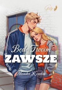 Będę Twoim Zawsze - Monika Kondas - ebook