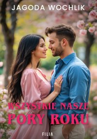 Wszystkie nasze pory roku - Jagoda Wochlik - ebook