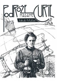 Podróże Madame Curie - Jakub Müller - ebook