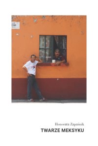 Twarze Meksyku - Honorata Paulina Zapaśnik - ebook