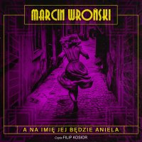 A na imię jej będzie Aniela - Marcin Wroński - audiobook