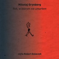 Rok, w którym nie umarłem - Mikołaj Grynberg - audiobook