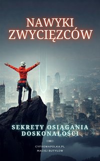 Nawyki zwycięzców: Sekrety osiągania doskonałości - Maciej Butyłow - ebook
