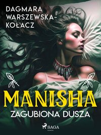 Manisha. Zagubiona dusza - Dagmara Warszewska-Kołacz - ebook
