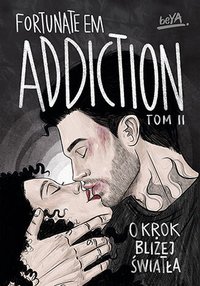 Addiction. O krok bliżej światła. Tom 2 - FortunateEm - ebook