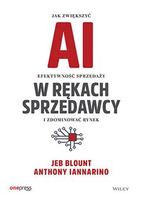 AI w rękach sprzedawcy. Jak zwiększyć efektywność sprzedaży i zdominować rynek - Jeb Blount - ebook