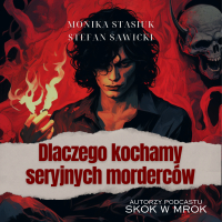 Dlaczego kochamy seryjnych morderców - Stefan Sawicki - audiobook