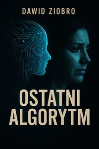 Ostatni Algorytm - Dawid Ziobro - ebook