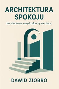 Architektura Spokoju - Dawid Ziobro - ebook