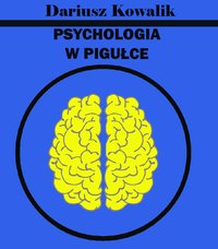 Psychologia w Pigułce - Dariusz Kowalik - ebook