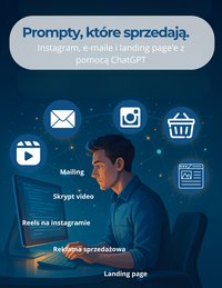 Prompty, które sprzedają. Instagram, e-maile i landing page’e z pomocą ChatGPT - Max Click - ebook