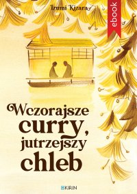 Wczorajsze curry, jutrzejszy chleb - Izumi Kizara - ebook