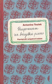 Przepraszam za brzydkie pismo - Antonina Tosiek - ebook