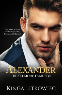 Alexander. Blakemore Family. Tom 5 - Kinga Litkowiec - ebook
