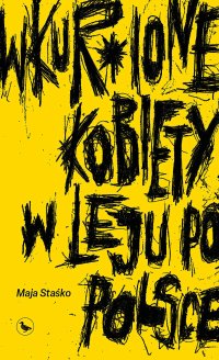 Wkur*ione kobiety w leju po Polsce - Maja Staśko - ebook