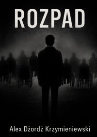 Rozpad - Alex Krzymieniewski - ebook