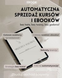 Automatyczna sprzedaż kursów i ebooków bez insta, bez twarzy, bez gadania! - Marlena Szajbler Bełz - ebook
