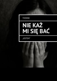 Nie każ mi się bać - Yvonne Walczak - ebook