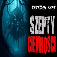 Szepty ciemności - Krystian Kieś - audiobook