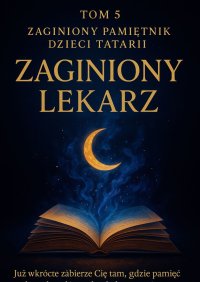 Zaginiony Pamiętnik Dzieci Tatarii. Tom 5. Zaginiony lekarz - Łukasz Łepek - ebook