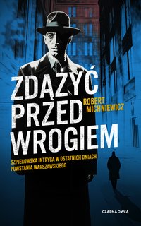 Zdążyć przed wrogiem - Robert Michniewicz - ebook
