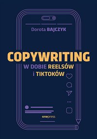 Copywriting w dobie reelsów i tiktoków - Dorota Bajczyk - ebook