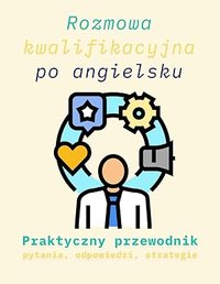 Rozmowa kwalifikacyjna po angielsku Praktyczny przewodnik pytania, odpowiedzi, strategie, job interview: get a dream job - Isabel Aura - ebook