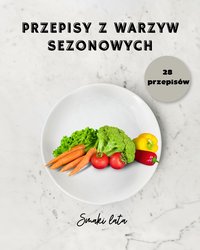 Przepisy z warzyw sezonowych. - Max Click - ebook