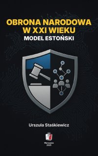 Obrona narodowa w XXI wieku. Model estoński - Urszula Staśkiewicz - ebook