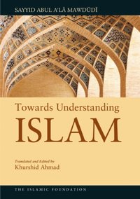 Towards Understanding Islam [DRM] - Sayyid Abul A'la Mawdudi - ebook