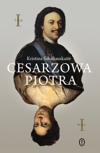 Cesarzowa Piotra. Tom 1 - Kristina Sabaliauskaitė - ebook