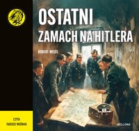 Ostatni zamach na Hitlera - Robert Weiss - audiobook