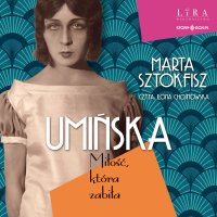 Umińska. Miłość, która zabiła - Marta Sztokfisz - audiobook