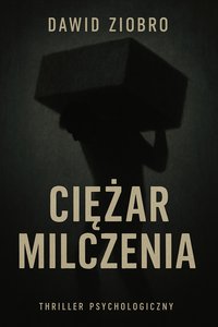 Ciężar milczenia - Dawid Ziobro - ebook