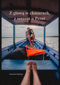 Z głową w chmurach, z sercem u Pesut - Katarzyna Jabłońska - ebook