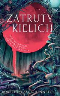 Zatruty kielich - Robert Jackson Bennett - ebook