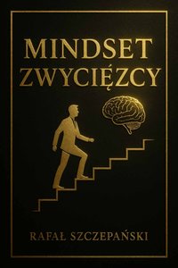 Mindset Zwycęzcy Myśl jak zwycięzca - Rafał Szczepański - ebook