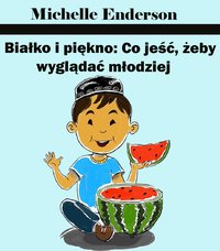 Białko i piękno: Co jeść, żeby wyglądać młodziej - Michelle Enderson - ebook
