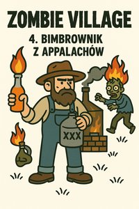 Zombie Village: 4. Bimbrownik z Appalachów - Przemysław Nowak - ebook
