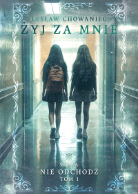 Żyj za mnie. Tom 1 - Lesław Chowaniec - ebook