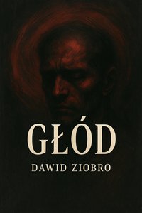 Głód - Dawid Ziobro - ebook