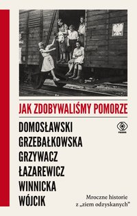 Jak zdobywaliśmy Pomorze - Artur Domosławski - ebook