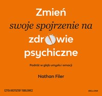 Zmień swoje spojrzenie na zdrowie psychiczne - Nathan Filer - audiobook