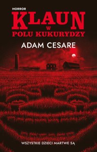 Klaun w polu kukurydzy - Adam Cesare - ebook