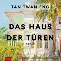 Das Haus der Türen - Tan Twan Eng - audiobook