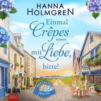 Einmal Crêpes mit Liebe, bitte! - Hanna Holmgren - audiobook