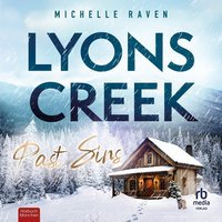 Lyons Creek Past Sins - Michelle Raven - audiobook