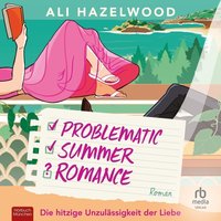 Problematic Summer Romance – Die hitzige Unzulässigkeit der Liebe - Ali Hazelwood - audiobook